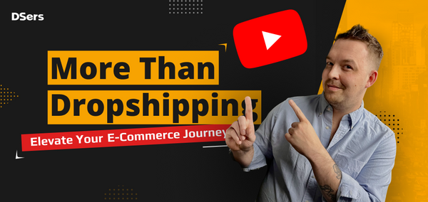 DSers YouTube Update Coming: Enjoy FREE Courses & Elevate Your Dropshipping