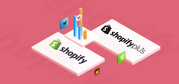 Shopify vs Shopify Plus: Which Is Better for You