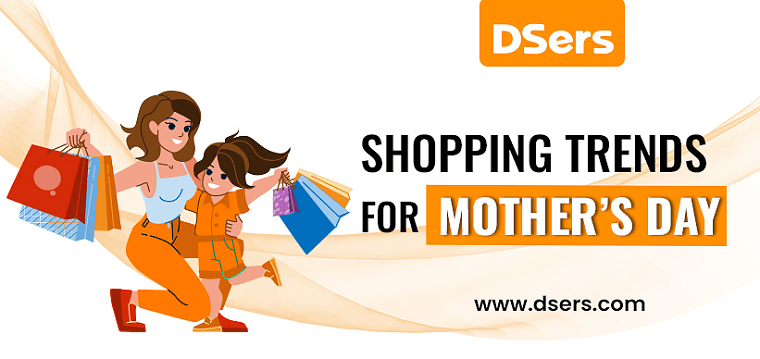 Shopping Trends for Mother’s Day - DSers