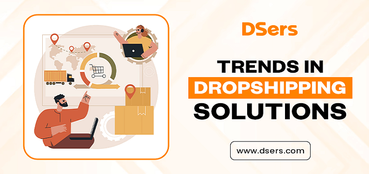 Trends in Dropshipping Solutions - DSers